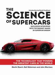 The Science Of Supercars: The Technology That Powers The Greatest Cars In The World de Martin Roach