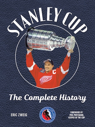 Stanley Cup: The Complete History