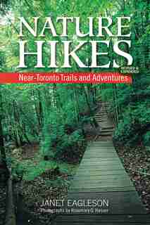 Nature Hikes: Near-toronto Trails And Adventures by Janet Eagleson