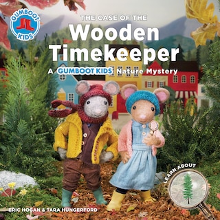 The Case Of The Wooden Timekeeper: A Gumboot Kids Nature Mystery