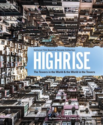 Highrise: The Towers In The World And The World In The Towers