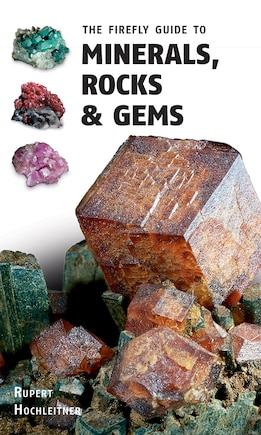 The Firefly Guide To Minerals, Rocks And Gems