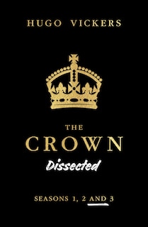 The Crown Dissected: An Analysis Of The Netflix Series The Crown Seasons 1, 2 And 3