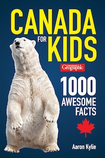 Couverture_Canadian Geographic Canada For Kids
