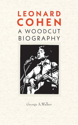 Leonard Cohen: A Woodcut Biography