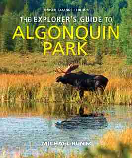 The Explorer's Guide To Algonquin Park by Michael Runtz