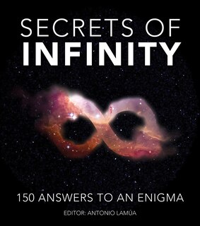 Secrets Of Infinity: 150 Answers To An Enigma