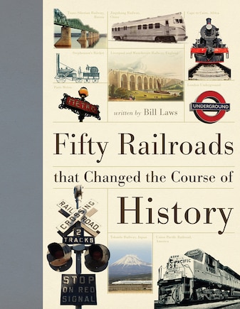 Fifty Railroads That Changed The Course Of History