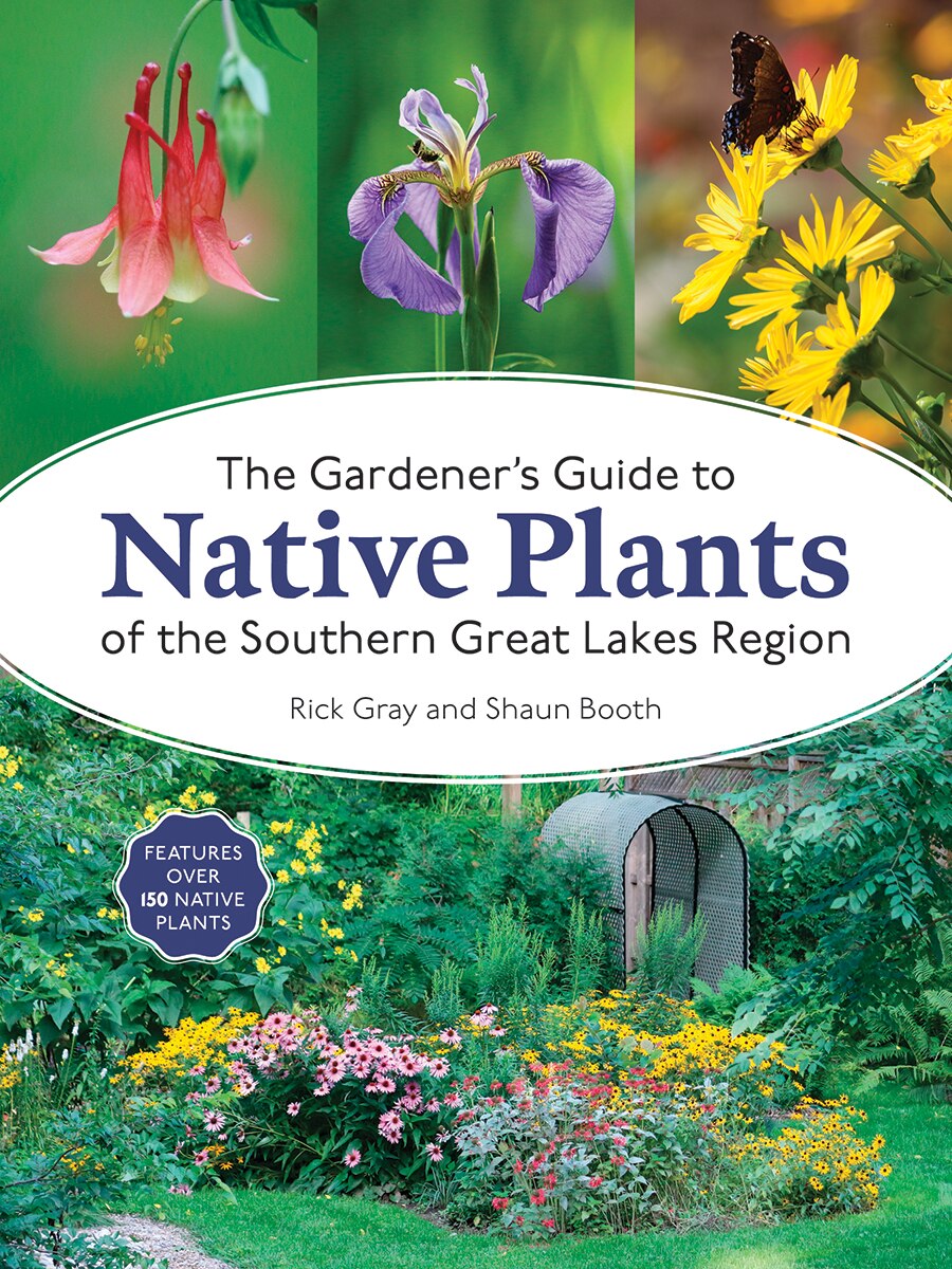 The Gardener's Guide To Native Plants Of The Southern Great Lakes