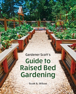 Front cover_Gardener Scott's Guide to Raised Bed Gardening