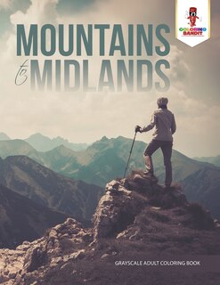 Mountains To Midlands: Adult Coloring Book Geometric Patterns Edition