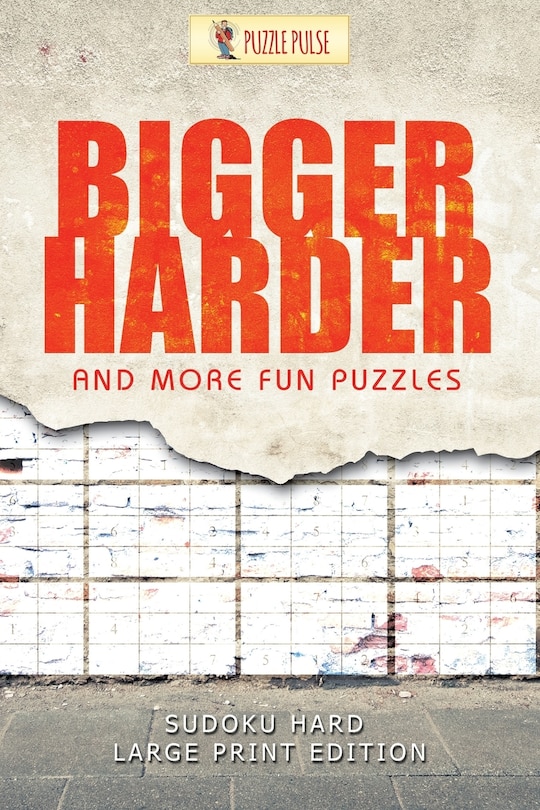 Bigger, Harder and More Fun Puzzles: Sudoku Hard Large Print Edition