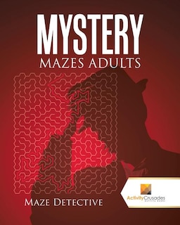 Mystery Mazes Adults: Maze Detective