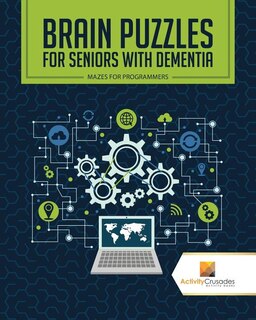 Brain Puzzles for Seniors with Dementia: Mazes for Programmers