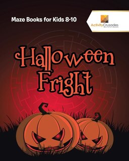 Halloween Fright: Maze Books For Kids 8-10