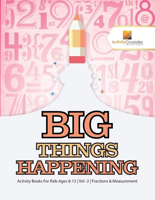 Big Things Happening: Activity Books For Kids Ages 8-12 Vol -2 Fractions & Measurement