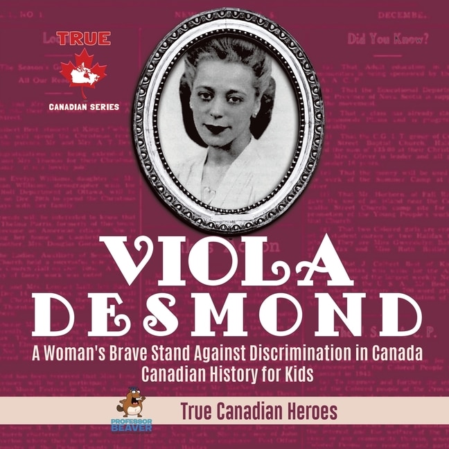 Front cover_Viola Desmond - A Woman's Brave Stand Against Discrimination in Canada Canadian History for Kids True Canadian Heroes