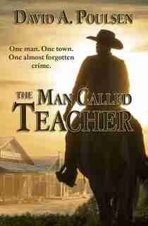 The Man Called Teacher by David A. Poulsen