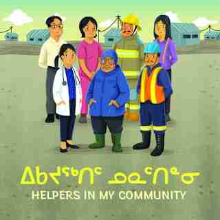 Helpers In My Community: Bilingual Inuktitut And English Edition by Inhabit Education
