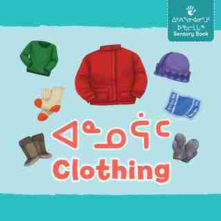 Clothing: Bilingual Inuktitut And English Edition by Inhabit Education