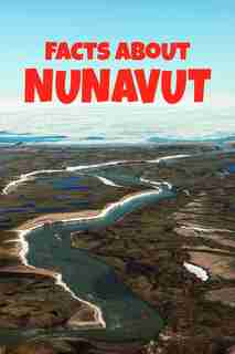 Facts About Nunavut: English Edition by Inhabit Education