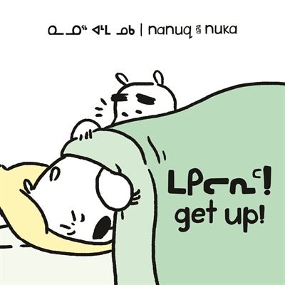 Nanuq And Nuka: Get Up! (inuktitut/english)