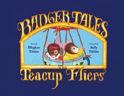 Badger Tales: The Teacup Fliers