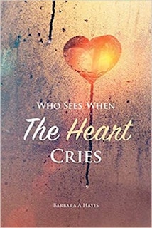 Front cover_Who Sees When The Heart Cries