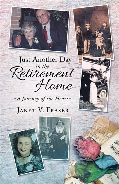 Just Another Day in the Retirement Home: A Journey of the Heart