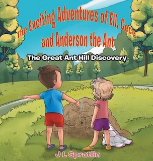Couverture_The Exciting Adventures of Eli, Cece, and Anderson the Ant - The Great Ant Hill Discovery
