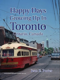 Happy Days Growing Up In Toronto