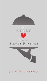 Front cover_My Heart on a Silver Platter