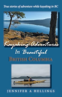 Front cover_Kayaking Adventures In Beautiful British Columbia