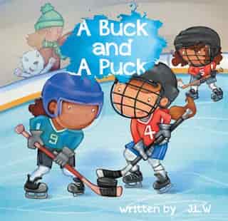A Buck And A Puck by J. L. W