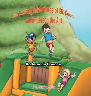 Front cover_The Exciting Adventures of Eli, Cece, and Anderson the Ant