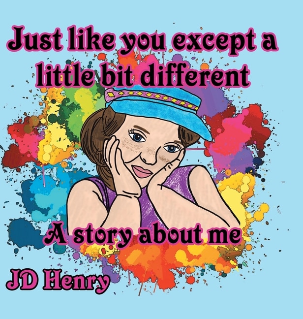 Front cover_Just Like You Except A Little Bit Different.