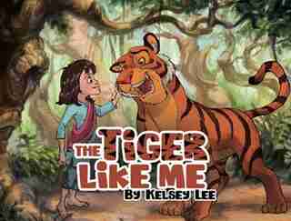 The Tiger Like Me by Kelsey Lee