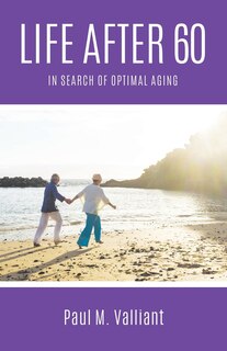 Life After 60: In Search Of Optimal Aging