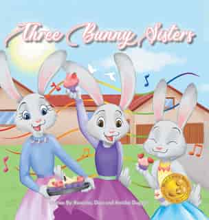 Three Bunny Sisters by Raveena Duggal