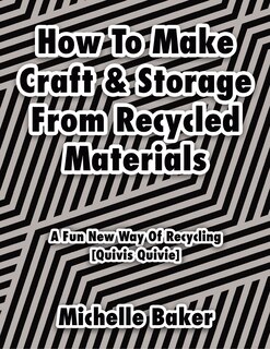 Front cover_How to Make Craft & Storage From Recycled Materials