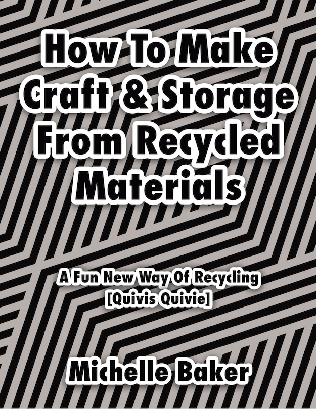 Front cover_How to Make Craft & Storage From Recycled Materials