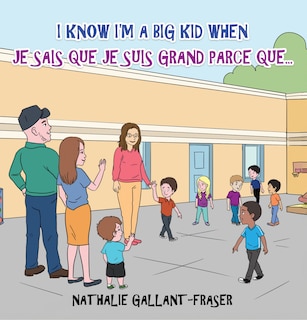 Front cover_I Know I'm a Big Kid When - Je sais que je suis grand parce que...