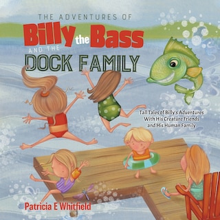 Front cover_The Adventures Of Billy The Bass And The Dock Family