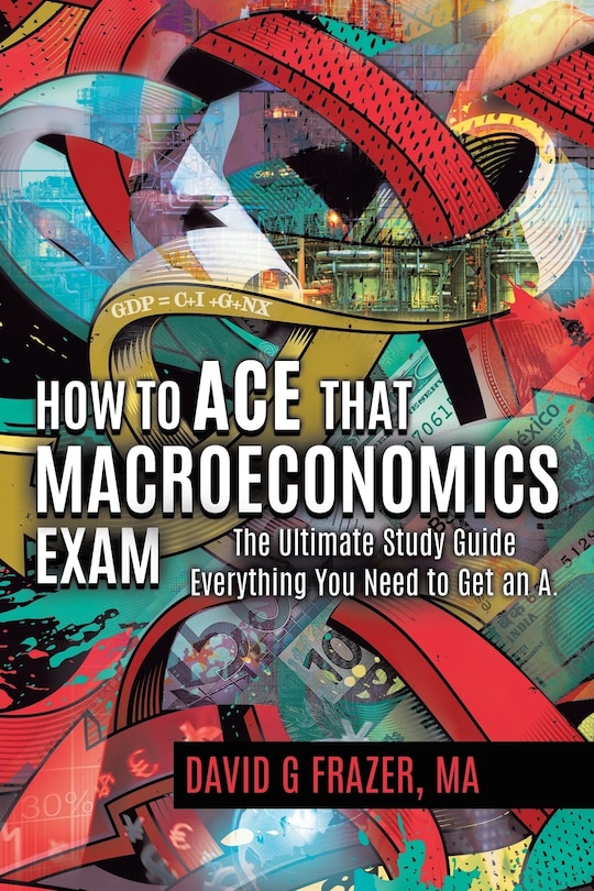 Front cover_How to Ace That Macroeconomics Exam