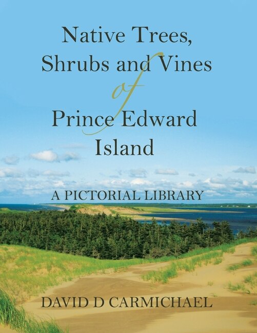 Front cover_Native Trees, Shrubs, and Vines of Prince Edward Island