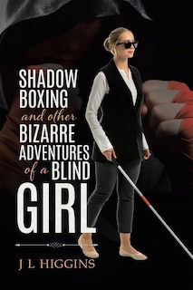 Couverture_Shadow Boxing And Other Bizarre Adventures Of A Blind Girl