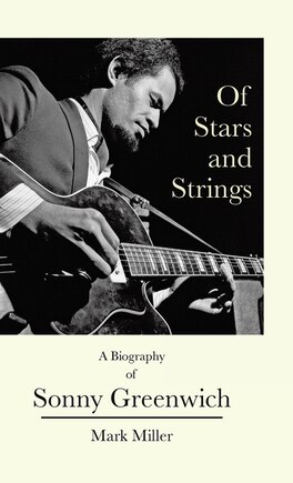 Of Stars And Strings: A Biography Of Sonny Greenwich