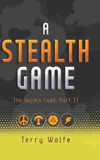 A Stealth Game: The Kojima Code, Part Ii by Terry Wolfe