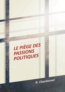 Le Piège Des Passions Politiques