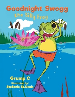 Front cover_Goodnight Swogg The Silly Frog